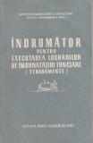 AS - INDRUMATOR PENTRU EXECUTAREA LUCRARIOR DE IMBUNATATIRI FUNCIARE