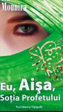 Cumpara ieftin Eu, Aisa, sotia profetului - Leila Mounira, Carte Romana, Editura Pro Editura, 2007, Brosata, 219 Pagini