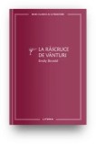 La răscruce de v&acirc;nturi - Emily Bront&euml;, Vol. 7 - Roman clasic, literatură engleză, dragoste și răzbunare
