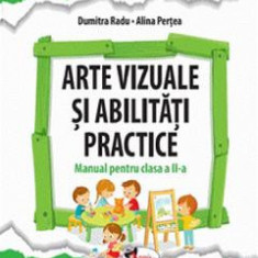 Arte vizuale si abilitati practice - Clasa 2 - Manual - Dumitra Radu, Alina Pertea