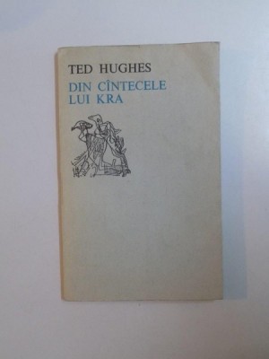 DIN CANTECELE LUI KRA de TED HUGHES , 1977 *EDITIE BILINGVA foto