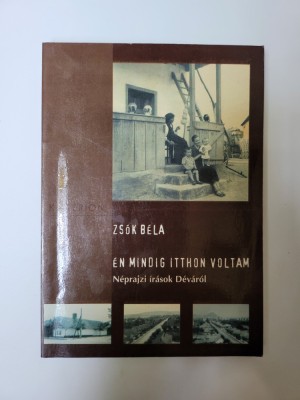 Transilvania Zsok Bela, Scrieri etnografice despre Deva, (Hunedoara), Cluj, 2000 foto