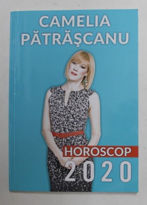 HOROSCOP 2020 de CAMELIA PATRASCANU , APARUT 2019 foto