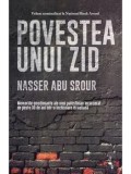 Cumpara ieftin Povestea unui zid/Nasser Abu Srour