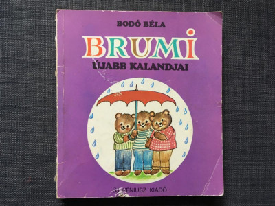 * Brumi, Ujabb Kalandjai, Bodo Bela, Uj Ceniusz Kiado, 1989, in limba maghiara foto