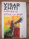 Iubirea si omul cu aripi- Visar Zhiti