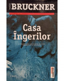 Pascal Bruckner - Casa ingerilor (editia 2013)