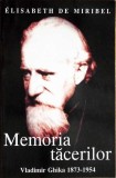 MEMORIA TACERII VLADIMIR GHIKA 1873-1954-ELISABETH DE MIRIBEL-358652
