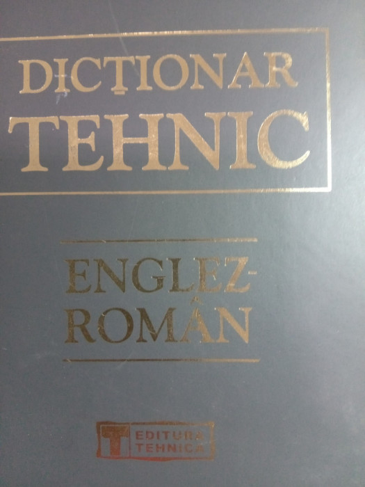 Dicționar tehnic englez roman,2002,practic nou,50 lei
