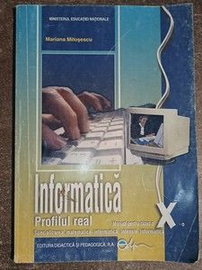 Informatica. Manual pentru clasa a 10-a pROFILUL REAL - Mariana Milosescu foto