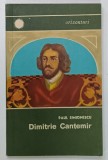 DIMITRIE CANTEMIR de PAUL SIMIONESCU , 1969 , DEDICATIE *