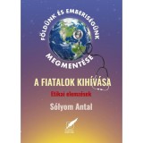 F&ouml;ld&uuml;nk &eacute;s emberis&eacute;g&uuml;nk megment&eacute;se - A fiatalok kih&iacute;v&aacute;sa - dr. S&oacute;lyom Antal