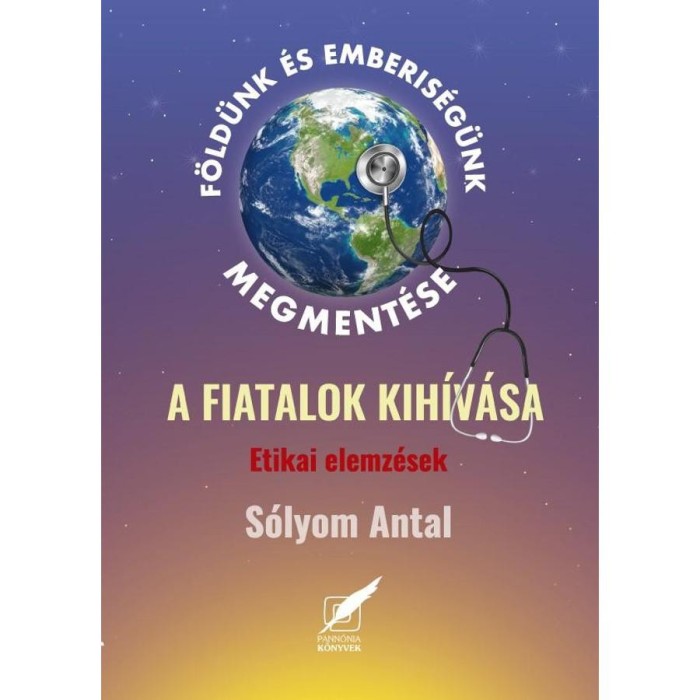 F&ouml;ld&uuml;nk &eacute;s emberis&eacute;g&uuml;nk megment&eacute;se - A fiatalok kih&iacute;v&aacute;sa - dr. S&oacute;lyom Antal