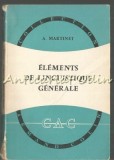 Cumpara ieftin Elements Linguistique Generale - A. Martinet, editia III, Armand Colin, 1963, Franceza, Lingvistica