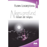 Negru profund, noian de negru - Florin Logresteanu