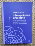 Intelepciunea anxietatii - Sheryl Paul