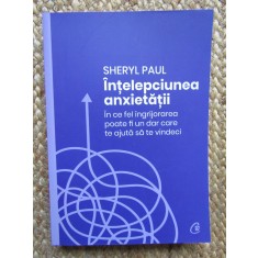 Intelepciunea anxietatii - Sheryl Paul