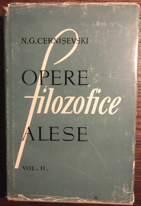 N.G, Cern&icirc;șevski - Opere filozofice alese vol. II