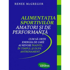 Alimentația sportivilor amatori și de performanță - Paperback brosat - Renee McGregor - Lifestyle