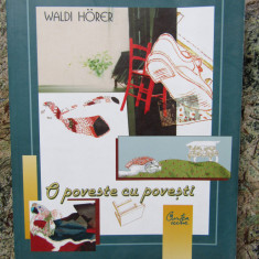 O POVESTE CU POVESTI de WALDI HORER , - ilustratii de RALUCA DUMITRU , 2006