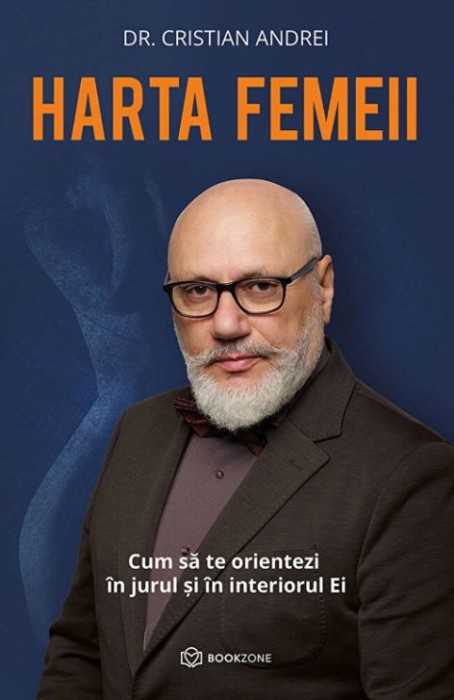 Harta femeii. Cum sa te orientezi in jurul si in interiorul Ei - Cristian Andrei