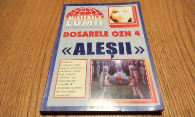 DOSARELE OZN 4 &amp;quot;ALESII&amp;quot; - Misterele Lumii - Manuela Georges -1999, 219 p. foto