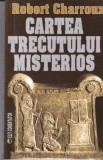 Robert Charroux - Cartea trecutului misterios