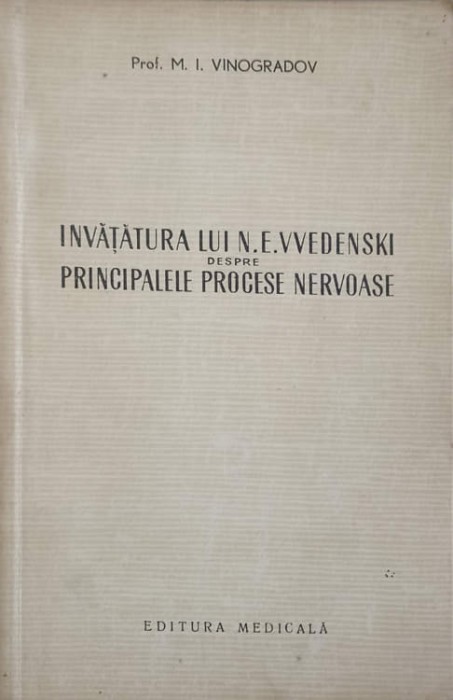 INVATATURA LUI N.E. VVEDENSKI DESPRE PRINCIPALELE PROCESE NERVOASE-M.I. VINOGRADOV-242174