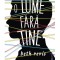 O Lume Fara Tine, Beth Revis - Editura Art