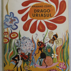 DRAGO-URIASUL , POVESTIRI PENTRU CEI MICI de BRANKO COPIC , DESENE de MOLEA SUCIU OCTAVIA , 1968