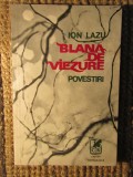 ION LAZU - BLANA DE VIEZURE POVESTIRI DEDICATIE SI AUTOGRAF