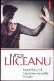 Inconfortabil. Capcanele sinceritatii in cuplu - Aurora Liiceanu, Polirom, 2024, Roman, Beletristica