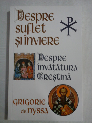 DESPRE SUFLET SI INVIERE / DESPRE INVATATURA CRESTINA - SF. GRIGORE DE NYSSA foto