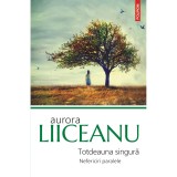 Totdeauna singura. Nefericite de ieri si de azi, Aurora Liiceanu, Polirom