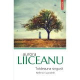 Totdeauna singura. Nefericite de ieri si de azi, Aurora Liiceanu