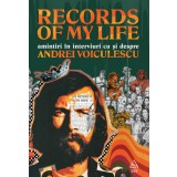 Records of my life. Amintiri &icirc;n interviuri cu și despre Andrei Voiculescu - Andrei Voiculescu