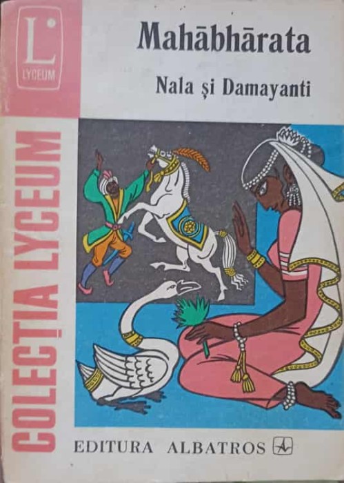 MAHABHARATA, NALA SI DAMAYANTI-TALMACIRE DE ION LARIAN POSTOLACHE SI CHARLOTTE FILITTI-222688
