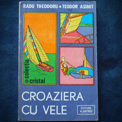 CROAZIERA CU VELE - RADU THEODORU, TEODOR ASIMIT foto