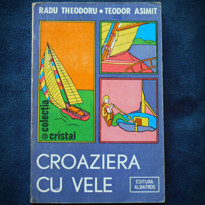 CROAZIERA CU VELE - RADU THEODORU, TEODOR ASIMIT