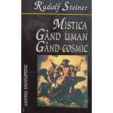 Rudolf Steiner - Mistica - Gand uman - Gand cosmic (Editia: 1997)