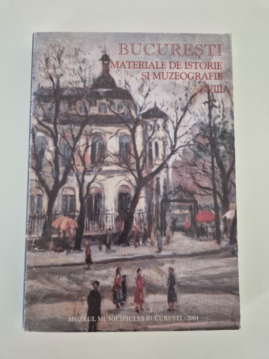 Bucuresti Materiale de istorie si muzeografie Volumul 18