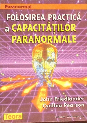 FOLOSIREA PRACTICA A CAPACITATILOR PARANORMALE-JOHN FRIEDLANDER, CYNTHIA PEARSON-261602 foto