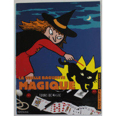 LA VIEILLE BAGUETTE MAGIQUE , UNE HISTOIRE de MO , illustree par DOROTHEE DE MONFREID , 2001