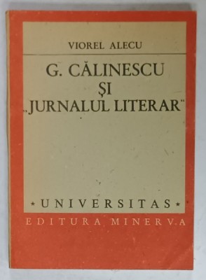 GEORGE CALINESCU si &amp;#039; JURNALUL LITERAR &amp;#039; de VIOREL ALECU , 1989 foto