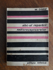 ABC-ul repararii radioreceptoarelor - W. Trusz / R6P4S foto