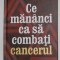 CE MANANCI CA SA COMBATI CANCERUL de GABRIEL NICOLAEV , 2021