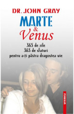 Marte si Venus. 365 de zile. 365 sfaturi pentru a-ti pastra dragostea vie. Editia a II-a - Dr. John Gray foto