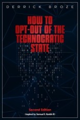 How to Opt-Out of the Technocratic State: 2nd Edition