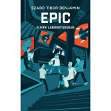 EPIC 2 - Elm&eacute;k labirintus&aacute;ban - Szab&oacute; Tibor Benj&aacute;min