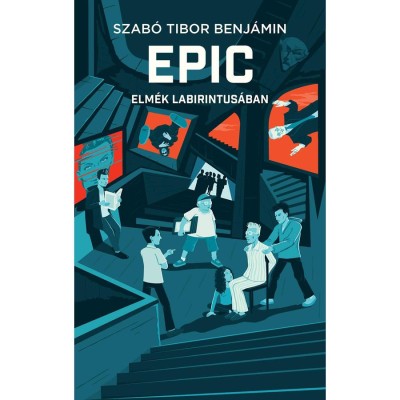 EPIC 2 - Elm&amp;eacute;k labirintus&amp;aacute;ban - Szab&amp;oacute; Tibor Benj&amp;aacute;min foto